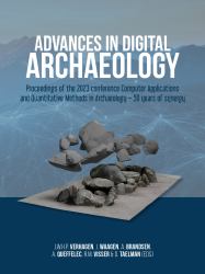Advances in Digital Archaeology : Proceedings of the 2023 Conference Computer Applications and Quantitative Methods in Archaeology - 50 Years of Synergy