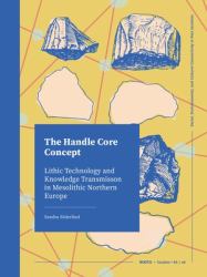 The Handle Core Concept : Lithic Technology and Knowledge Transmission