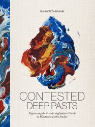 Contested Deep Pasts : Negotiating the French-Anglophone Divide in Pleistocene Lithic Studies