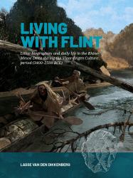 Living with Flint : Lithic Biographies and Daily Life in the Rhine-Meuse Delta During the Vlaardingen Culture Period (3400-2500 BCE)