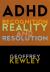 ADHD : Recognition, Reality and Resolution