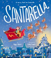 Santarella : A Merry Twist on Cinderella and a Christmas Book for Kids and Toddlers