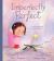 Imperfectly Perfect : A Story That Cherishes Beauty in Imperfection