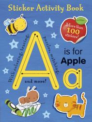 A Is for Apple Sticker Activity Book : More Than 100 Stickers!