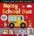 Noisy School Bus : I Can Learn My First Sounds