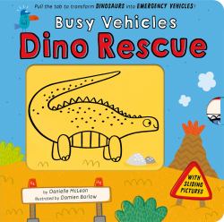 Busy Vehicles: Dino Rescue : Pull the Tab to Transform Dinosaurs into Emergency Vehicles!