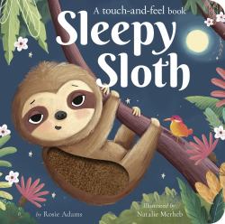 Sleepy Sloth : A Touch-And-feel Book