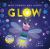 Glow : With Sounds and Lights