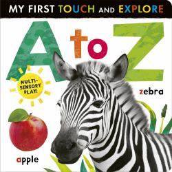 A to Z: My First Touch and Explore : Multi-Sensory Play!