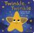 Twinkle Twinkle : A Touch-And-Feel Nursery Rhyme