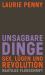 Unsagbare Dinge. Sex Lugen und Revolution Unsagbare Dinge. Sex Lugen und Revolution