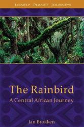 Lonely Planet Rainbird : A Central African Journey
