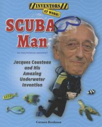 SCUBA Man : Jacques Cousteau and His Amazing Underwater Invention