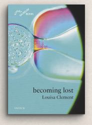 Louisa Clement: Becoming Lost : Cat. Kunstmuseum Bonn