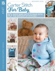 Garter Stitch for Baby : 10 Quick Baby Gifts to Make with the Simplest of Stitches