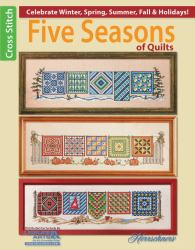 Five Seasons of Quilts : Celebrate Winter, Spring, Summer, Fall and Holidays!