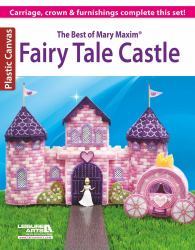 The Best of Mary Maxim Fairy Tale Castle : Carriage, Crown and Furnishings Complete This Set!