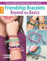 Friendship Bracelets: Beyond the Basics