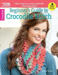Beginner's Guide to Crocodile Stitch : Clear Steps to Success with This Stunning Stitch!