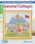 Seasonal Cottages Cross Stitch : Scenic Beauty Reflects the Changing Seasons!