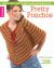 Crochet Pretty Ponchos : Stylish Cover-Ups for Light, Medium and Bulky Yarns!
