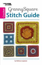 Granny Square Stitch Guide : Get Ready to Mix Up!: This Exciting Stitch Guide Presents 12 Variations of the Classic Granny Square, Plus 10 Bonus Blocks That Jazz up a Sampler Throw