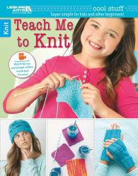 Teach Me to Knit : Super Simple for Kids and Other Beginners!