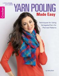 Yarn Pooling Made Easy : Techniques for Using Variegated Yarn for Planned Patterns