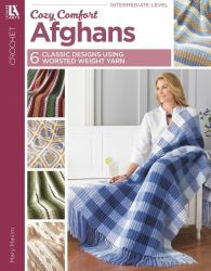 Cozy Comfort Afghans : 6 Classic Designs Using Worsted Weight Yarn