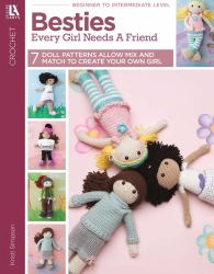 Besties--Every Girl Needs a Friend : 7 Doll Patterns Allow Mix and Match to Create Your Own Girl