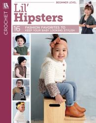 Crochet Lil' Hipsters : 16 Fashion Favorites to Keep Your Baby Looking Stylish