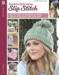Alaskan Hats Using Slip Stitch : Step by Step Technique to Make Cables Look and Feel Like Knit