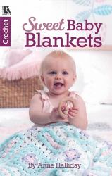 Sweet Baby Blankets : 9 Cuddly and Colorful Afghans for Little One to Hold Onto