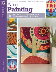 Yarn Painting : 9 Projects to Customize with Color and Make Your Own