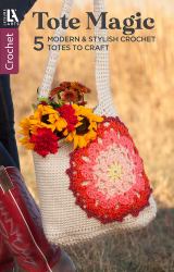 Tote Magic : 5 Modern and Stylish Crochet Totes to Craft