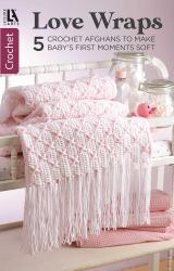 Love Wraps--5 Crochet Afghans to Make Baby's First Moments Soft