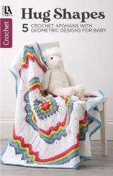 Hugs Shapes--5 Crochet Afghans with Geometric Designs for Baby
