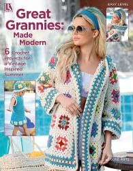 Great Grannies Made Modern : 6 Crochet Projects for a Vintage Inspired Summer