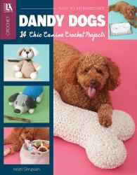 Dandy Dogs Crochet : 14 Chic Canine Crochet Projects