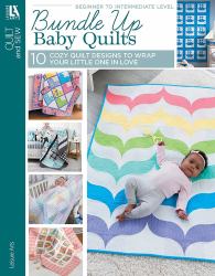 Bundle up Baby Quilts : 10 Cozy Quilt Designs to Wrap Your Little One in Love