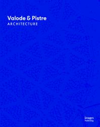 Valode and Pistre : Complete Works: 1980 to Present