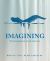 Imagining : The Choreography of Land Architecture Imagining : The Choreography of Land Architecture