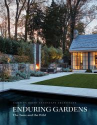 Enduring Gardens : The Tame and the Wild
