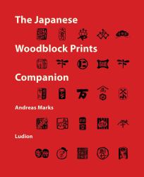 The Japanese Woodblock Prints Companion : Publishers, Carvers, Printers, Censors, Collectors