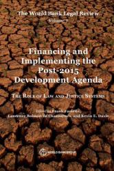 The World Bank Legal Review: Financing and Implementing the Post-2015 Development Agenda : The Role of Law and Justice Systems