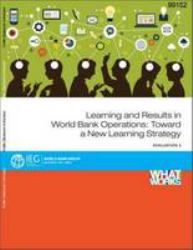 Learning and Results in World Bank Group Operations : Toward a New Learning Strategy