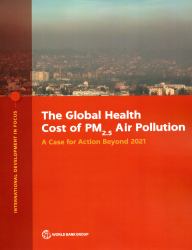 The Global Health Cost of PM2. 5 Air Pollution : A Case for Action Beyond 2021