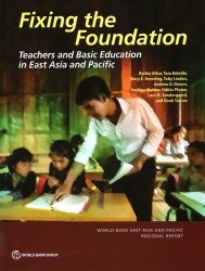 Fixing the Foundation : Teachers and Basic Education in East Asia and Pacific
