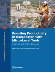 Boosting Productivity in Kazakhstan with Micro-Level Tools : Analysis and Policy Lessons