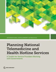 Planning National Telemedicine and Health Hotline Services : A Toolkit for Service Providers Working with Governments